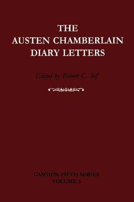 The Austen Chamberlain Diary Letters - Chamberlain, Austen, and Self, Robert C (Editor)