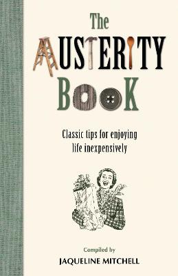 The Austerity Book: Classic tips for enjoying life inexpensively - Mitchell, Jaqueline