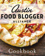 The Austin Food Blogger Alliance Cookbook