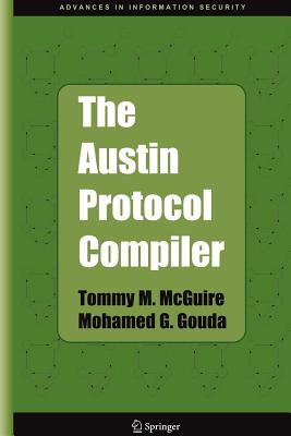 The Austin Protocol Compiler - McGuire, Tommy M, and Gouda, Mohamed G