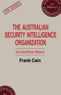 The Australian Security Intelligence Organization: An Unofficial History