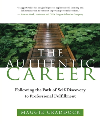 The Authentic Career: Following the Path of Self-Discovery to Professional Fulfillment - Craddock, Maggie