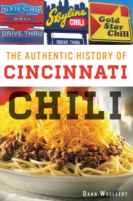 The Authentic History of Cincinnati Chili - Woellert, Dann