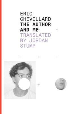 The Author and Me - Chevillard, Eric, and Stump, Jordan (Translated by)