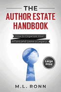 The Author Estate Handbook: How to Organize Your Affairs and Leave a Legacy (Large Print Edition)