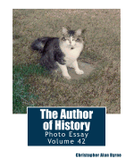 The Author of History: Photo Essay Volume 42 - Byrne, Christopher Alan