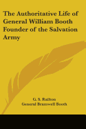 The Authoritative Life of General William Booth, Founder of the Salvation Army