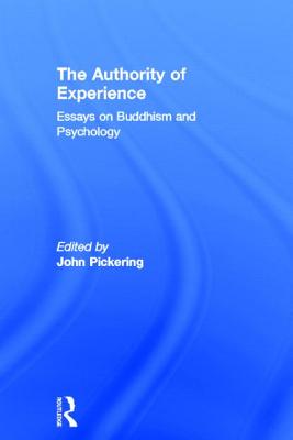 The Authority of Experience: Readings on Buddhism and Psychology - Pickering, John