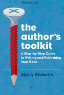 The Author's Toolkit: A Step-By-Step Guide to Writing and Publishing Your Book