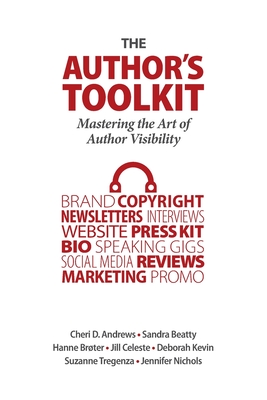 The Author's Toolkit: Mastering the Art of Author Visibility - Kevin, Deborah (Editor), and Broter, Hanne (Cover design by)