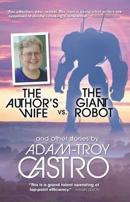 The Author's Wife vs. The Giant Robot - Castro, Adam-Troy