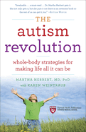 The Autism Revolution: Whole-Body Strategies for Making Life All It Can Be