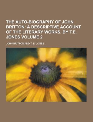 The Auto-Biography of John Britton Volume 2 - Britton, John