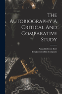 The Autobiography A Critical And Comparative Study