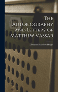 The Autobiography and Letters of Matthew Vassar