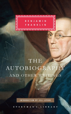 The Autobiography and Other Writings: Introduction by Jill Lepore - Franklin, Benjamin, and Lepore, Jill (Introduction by)