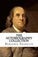 The Autobiography Collection: Benjamin Franklin (The Politician), Charles Darwin (The Scientist), John D. Rockefeller (The Businessman), and Igor Stravinsky (The Musician)