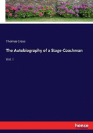 The Autobiography of a Stage-Coachman: Vol. I