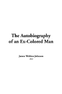 The Autobiography of an Ex-Colored Man - Johnson, James Weldon