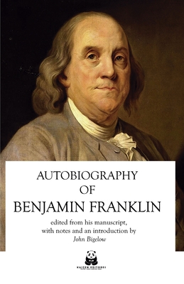 The Autobiography of Benjamin Franklin - Franklin, Benjamin