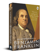 The Autobiography Of Benjamin Franklin