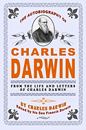 The Autobiography Of Charles Darwin: By Charles Darwin - Edited By His Son Francis Darwin