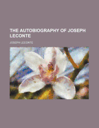 The Autobiography of Joseph LeConte