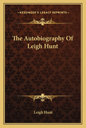 The Autobiography Of Leigh Hunt