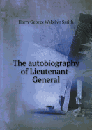 The Autobiography of Lieutenant-General