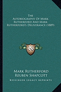 The Autobiography Of Mark Rutherford And Mark Rutherford's Deliverance (1889)