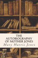The Autobiography of Mother Jones