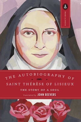 The Autobiography of Saint Therese: The Story of a Soul - Beevers, John (Translated by)