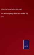 The Autobiography of the Rev. William Jay: Vol. II