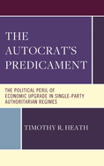 The Autocrat's Predicament: The Political Peril of Economic Upgrade in Single-Party Authoritarian Regimes