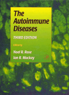 The Autoimmune Diseases - Rose, Noel R (Editor), and MacKay, Ian R (Editor)