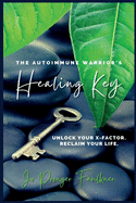 The Autoimmune Warrior's Healing Key