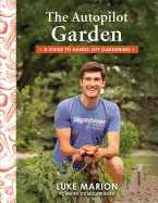The Autopilot Garden: A Guide to Hands-Off Gardening