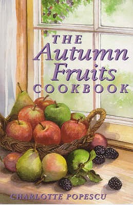 The Autumn Fruits Cookbook - Popescu, Charlotte