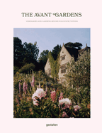 The Avant Gardens: Visionaries and Gardens Beyond Wild Expectations