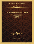 The Avestan Alphabet and Its Transcription (1890)