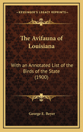 The Avifauna of Louisiana: With an Annotated List of the Birds of the State (1900)