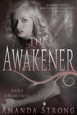 The Awakener: Volume 1 - Strong, Amanda