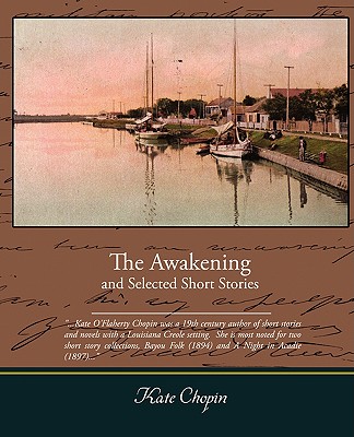 The Awakening and Selected Short Stories - Chopin, Kate