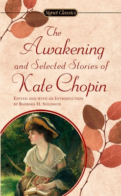 The Awakening And Selected Stories of Kate Chopin - 