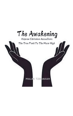 The Awakening: Hebrew Christian Atcualism - The True Path To The Most High - Tzedakah, Malak