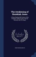 The Awakening of Hezekiah Jones: A Story Dealing With Some of the Problems Affecting the Political Rewards due the Negro