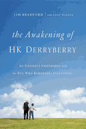 The Awakening of Hk Derryberry: My Unlikely Friendship with the Boy Who Remembers Everything