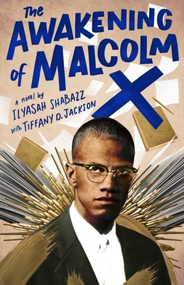 The Awakening of Malcolm X - Shabazz, Ilyasah, and Jackson, Tiffany D