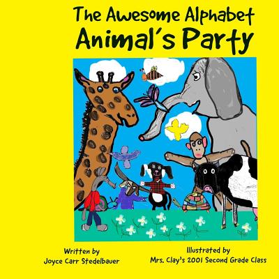 The Awesome Alphabet Animal's Party - Stedelbauer, Joyce Carr