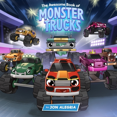 The Awesome Book of Monster Trucks: For kids who love learning about monster trucks! - Maulana, Derry, and Alegria, Jon